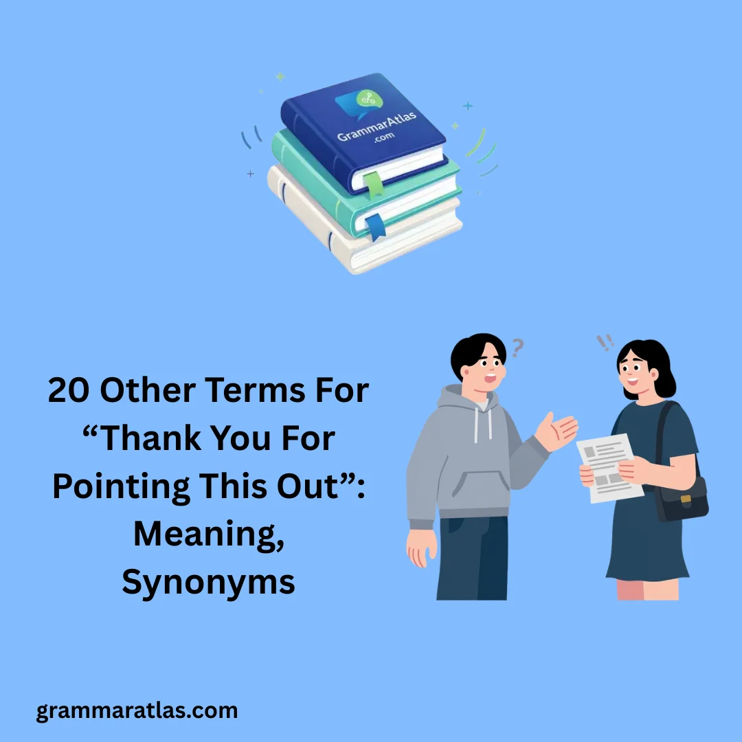 Other Terms For “Thank You For Pointing This Out”: Meaning, Synonyms