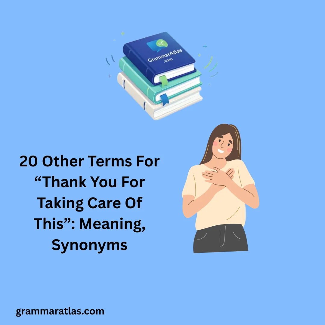 Other Terms For “Thank You For Taking Care Of This”: Meaning, Synonyms