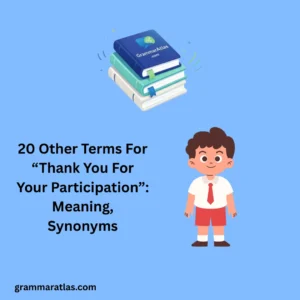 Other Terms For “Thank You For Your Participation”: Meaning, Synonyms