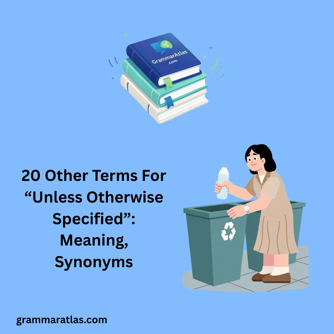 Other Terms For “Unless Otherwise Specified”: Meaning, Synonyms