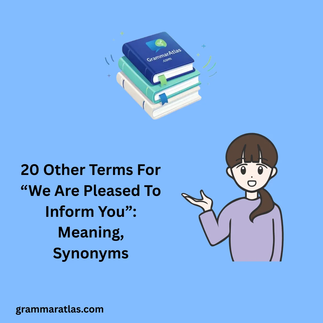 Other Terms For “We Are Pleased To Inform You”: Meaning, Synonyms