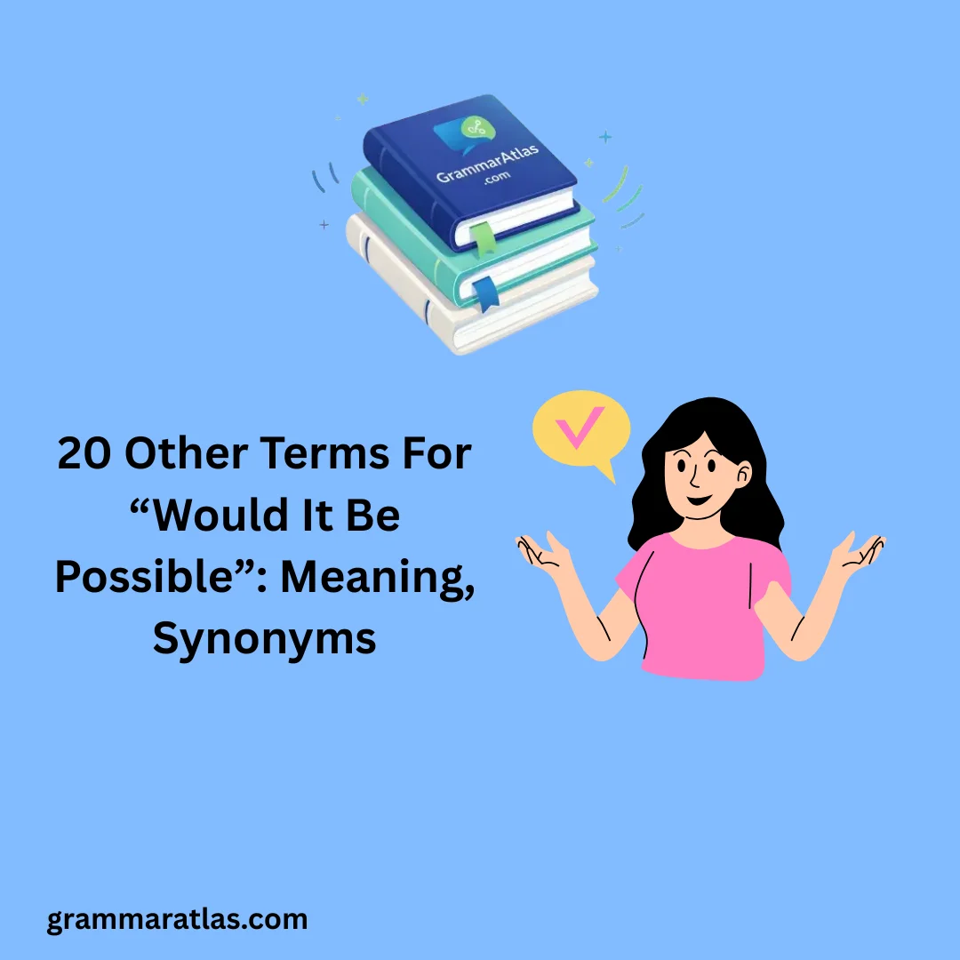 Other Terms For “Would It Be Possible”: Meaning, Synonyms