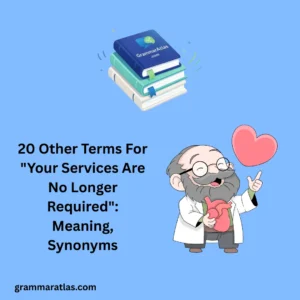 Other Terms For "Your Services Are No Longer Required": Meaning, Synonyms